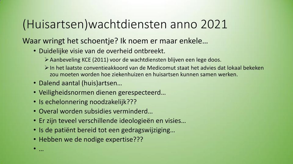 In het laatste conventieakkoord van de Medicomut staat het advies dat lokaal bekeken zou moeten worden hoe ziekenhuizen en huisartsen kunnen samen werken.