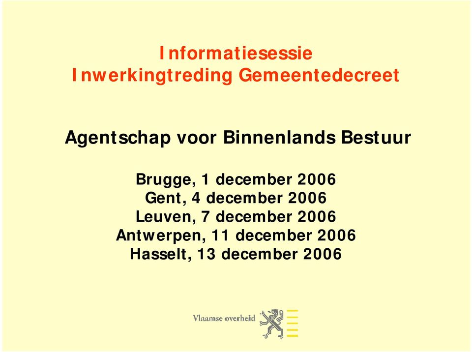 december 2006 Gent, 4 december 2006 Leuven, 7