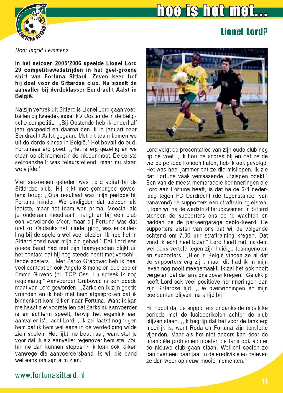 Na zijn vertrek uit Sittard is Lionel Lord gaan voetballen bij tweedeklasser KV Oostende in de Belgische competitie.