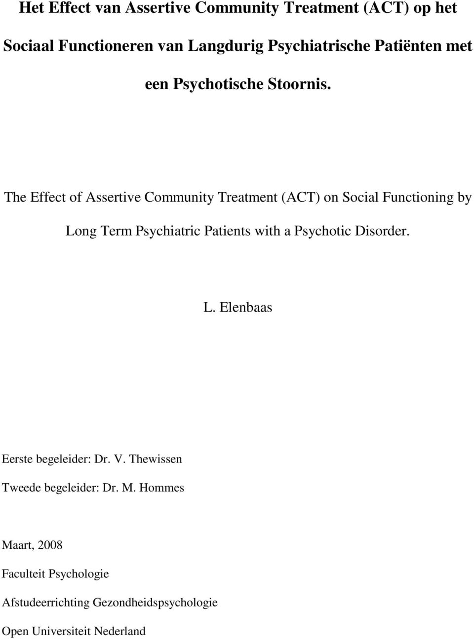 The Effect of Assertive Community Treatment (ACT) on Social Functioning by Long Term Psychiatric Patients with a