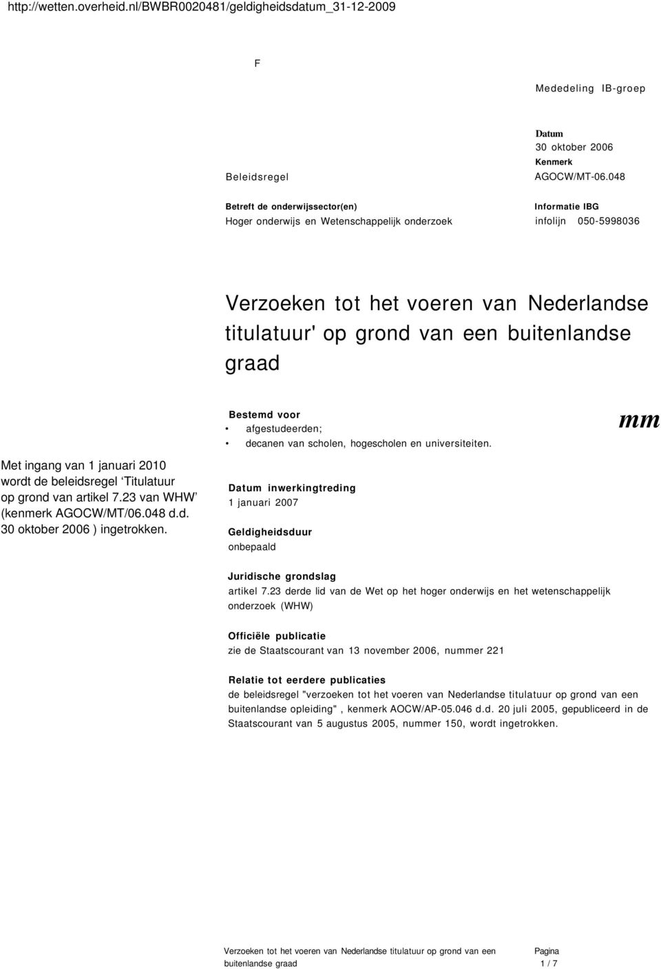 Verzoeken tot het voeren van Nederlandse titulatuur' op grond van een buitenlandse graad Bestemd voor afgestudeerden; decanen van scholen, hogescholen en universiteiten.