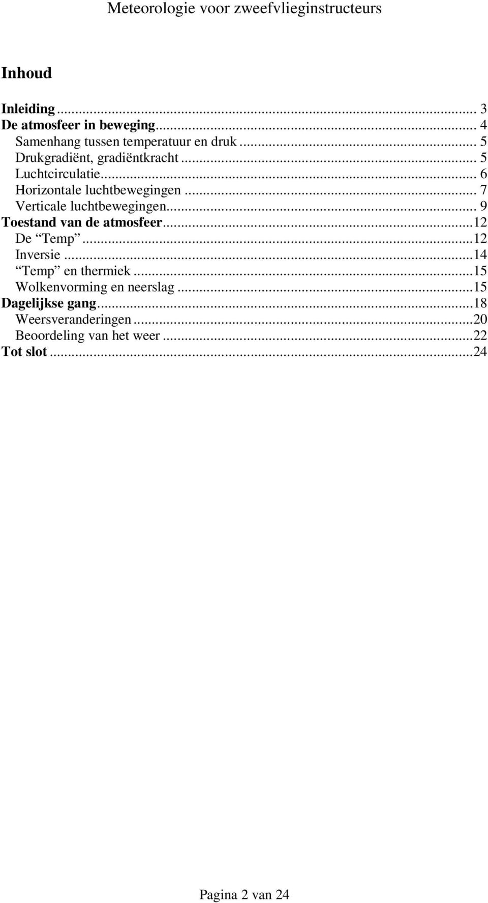 .. 7 Verticale luchtbewegingen... 9 Toestand van de atmosfeer...12 De Temp...12 Inversie.
