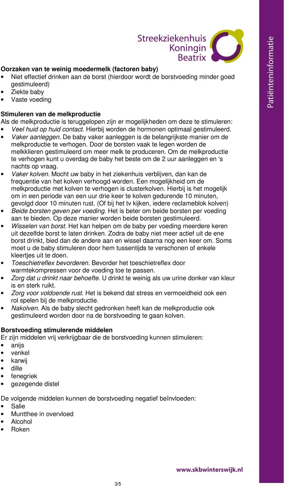 De baby vaker aanleggen is de belangrijkste manier om de melkproductie te verhogen. Door de borsten vaak te legen worden de melkklieren gestimuleerd om meer melk te produceren.