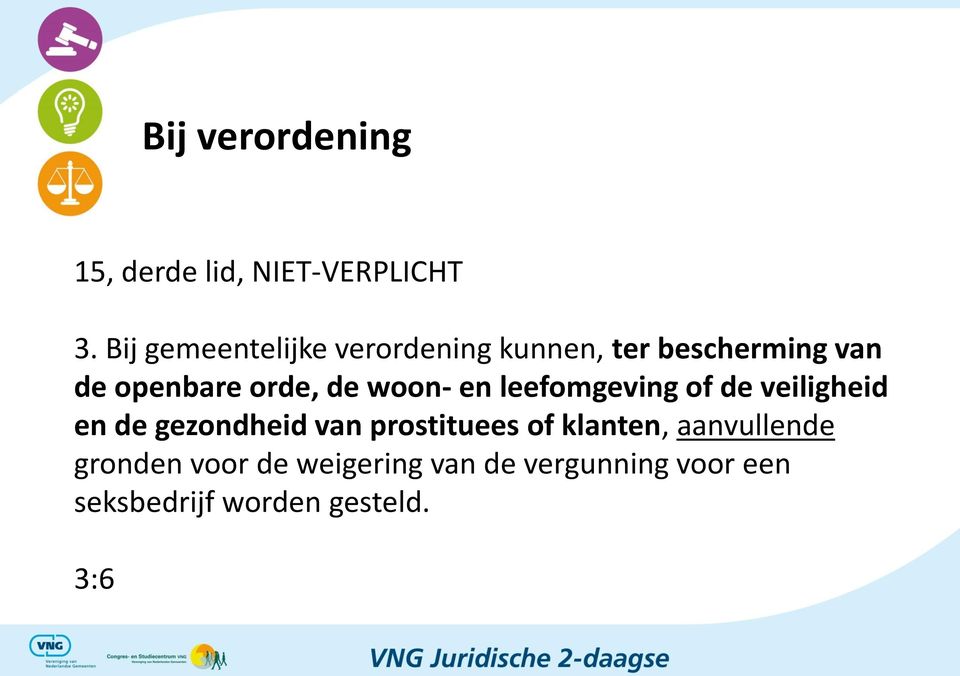 de woon- en leefomgeving of de veiligheid en de gezondheid van prostituees