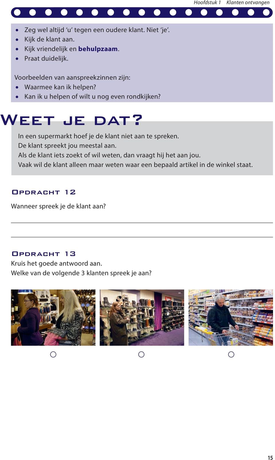 In een supermarkt hoef je de klant niet aan te spreken. De klant spreekt jou meestal aan.