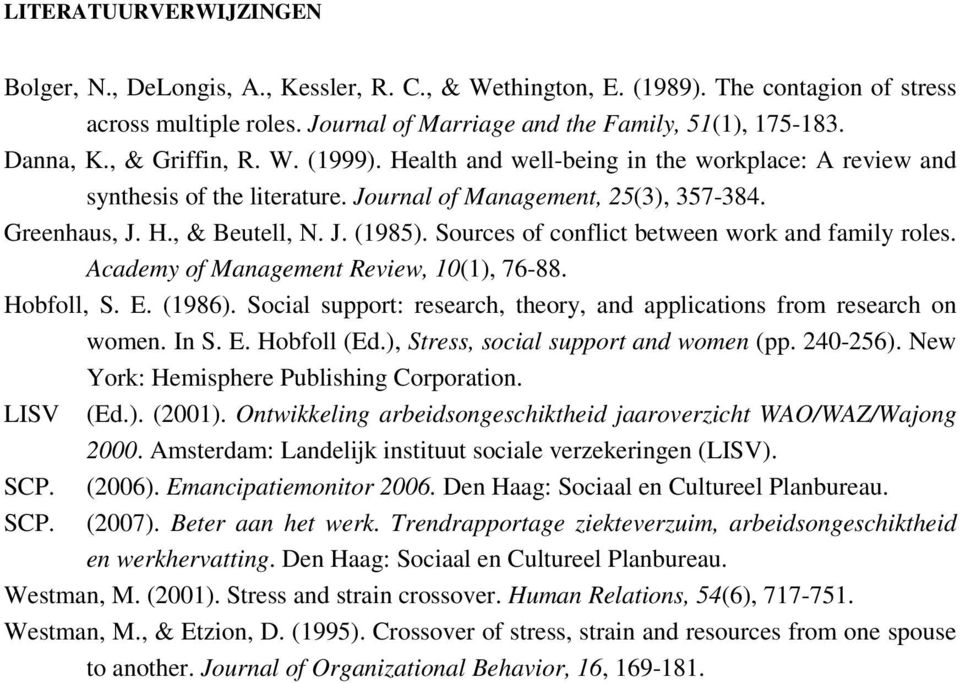Sources of conflict between work and family roles. Academy of Management Review, 10(1), 76-88. Hobfoll, S. E. (1986). Social support: research, theory, and applications from research on women. In S.
