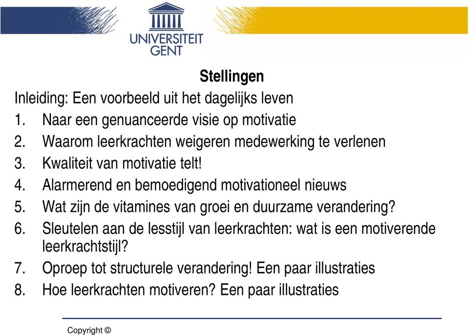 Alarmerend en bemoedigend motivationeel nieuws 5. Wat zijn de vitamines van groei en duurzame verandering? 6.