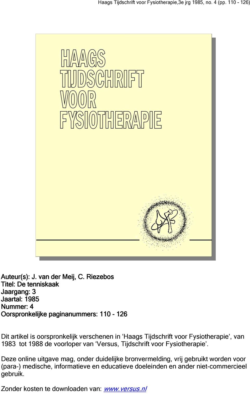 oorspronkelijk verschenen in Haags Tijdschrift voor Fysiotherapie, van 1983 tot 1988 de voorloper van Versus, Tijdschrift voor