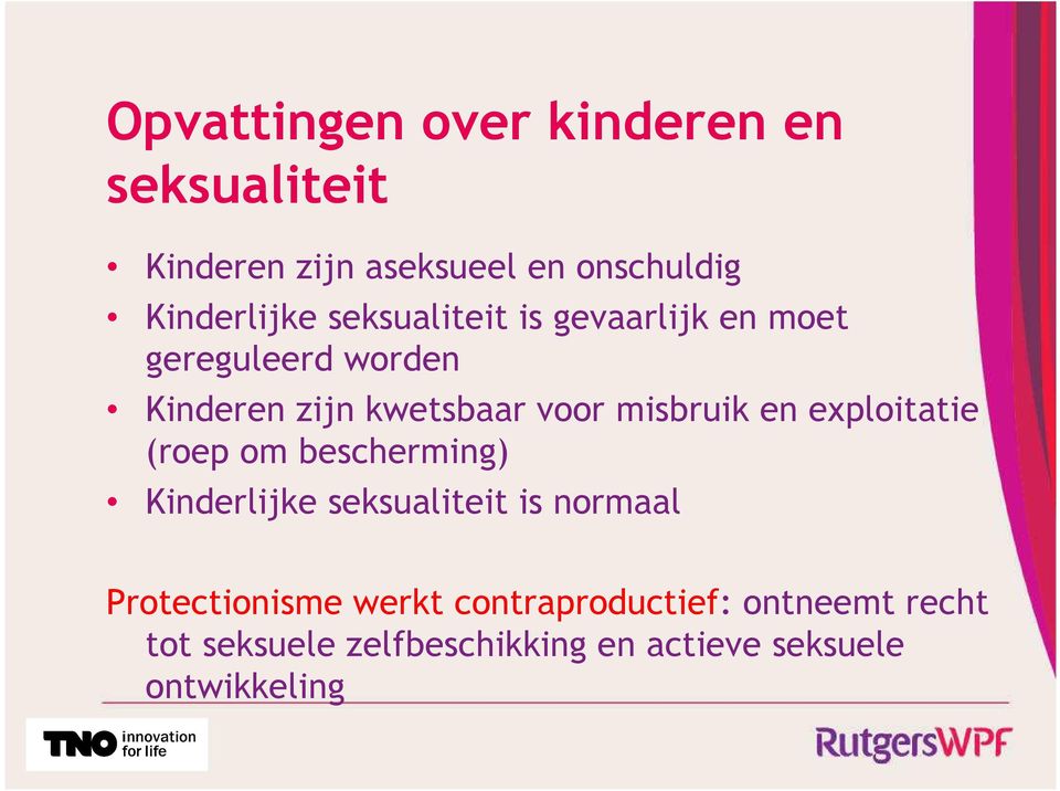 en exploitatie (roep om bescherming) Kinderlijke seksualiteit is normaal Protectionisme