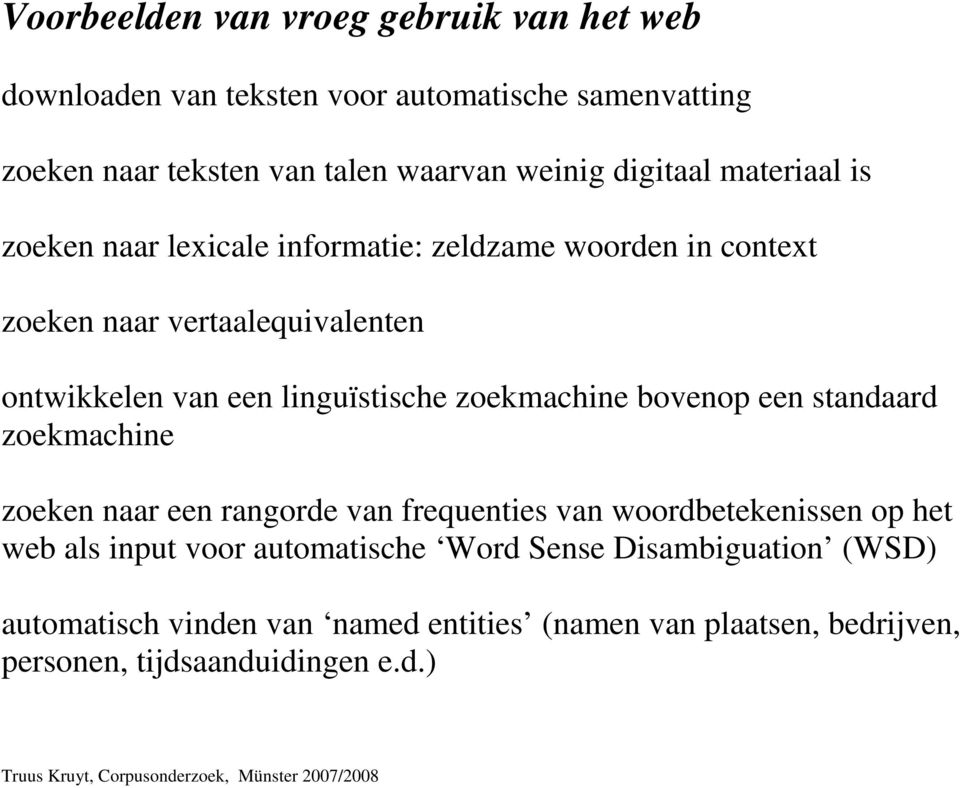 linguïstische zoekmachine bovenop een standaard zoekmachine zoeken naar een rangorde van frequenties van woordbetekenissen op het web als input