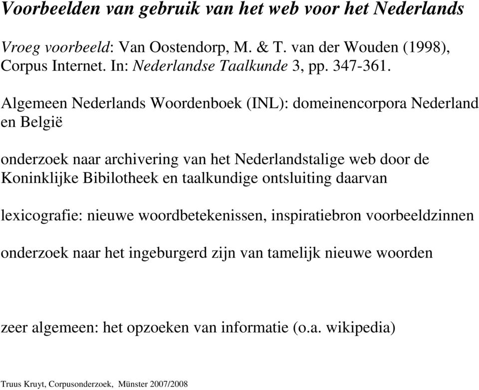 Algemeen Nederlands Woordenboek (INL): domeinencorpora Nederland en België onderzoek naar archivering van het Nederlandstalige web door de