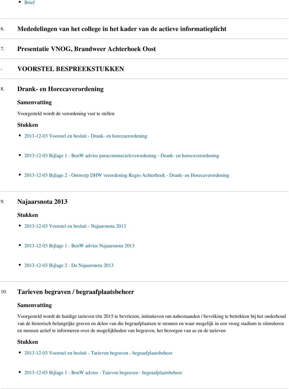 paracommecieleverordening - Drank- en horecaverordening 2013-12-03 Bijlage 2 - Ontwerp DHW verordening Regio Achterhoek - Drank- en Horecaverordening 9.