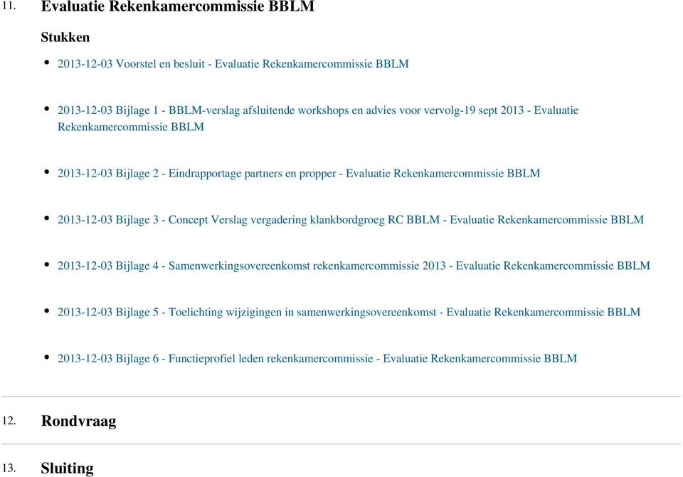 klankbordgroeg RC BBLM - Evaluatie Rekenkamercommissie BBLM 2013-12-03 Bijlage 4 - Samenwerkingsovereenkomst rekenkamercommissie 2013 - Evaluatie Rekenkamercommissie BBLM 2013-12-03 Bijlage 5 -