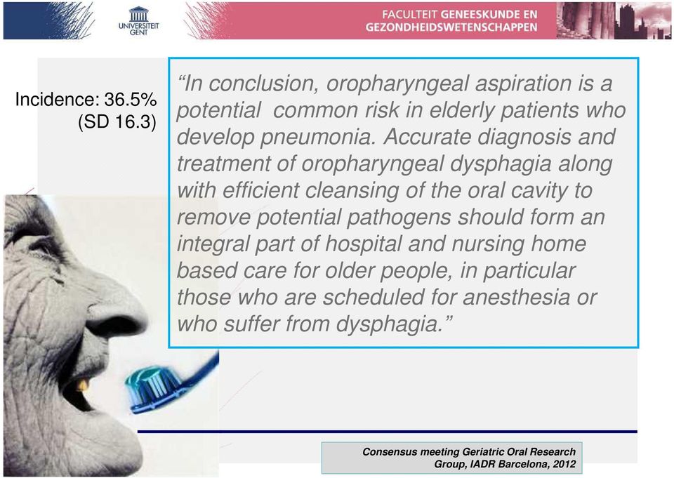 Accurate diagnosis and treatment of oropharyngeal dysphagia along with efficient cleansing of the oral cavity to remove