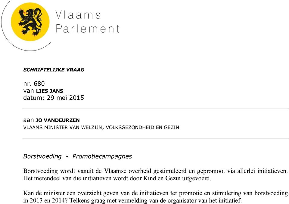 Promotiecampagnes Borstvoeding wordt vanuit de Vlaamse overheid gestimuleerd en gepromoot via allerlei initiatieven.