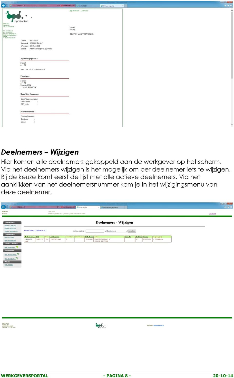 Bij de keuze komt eerst de lijst met alle actieve deelnemers.