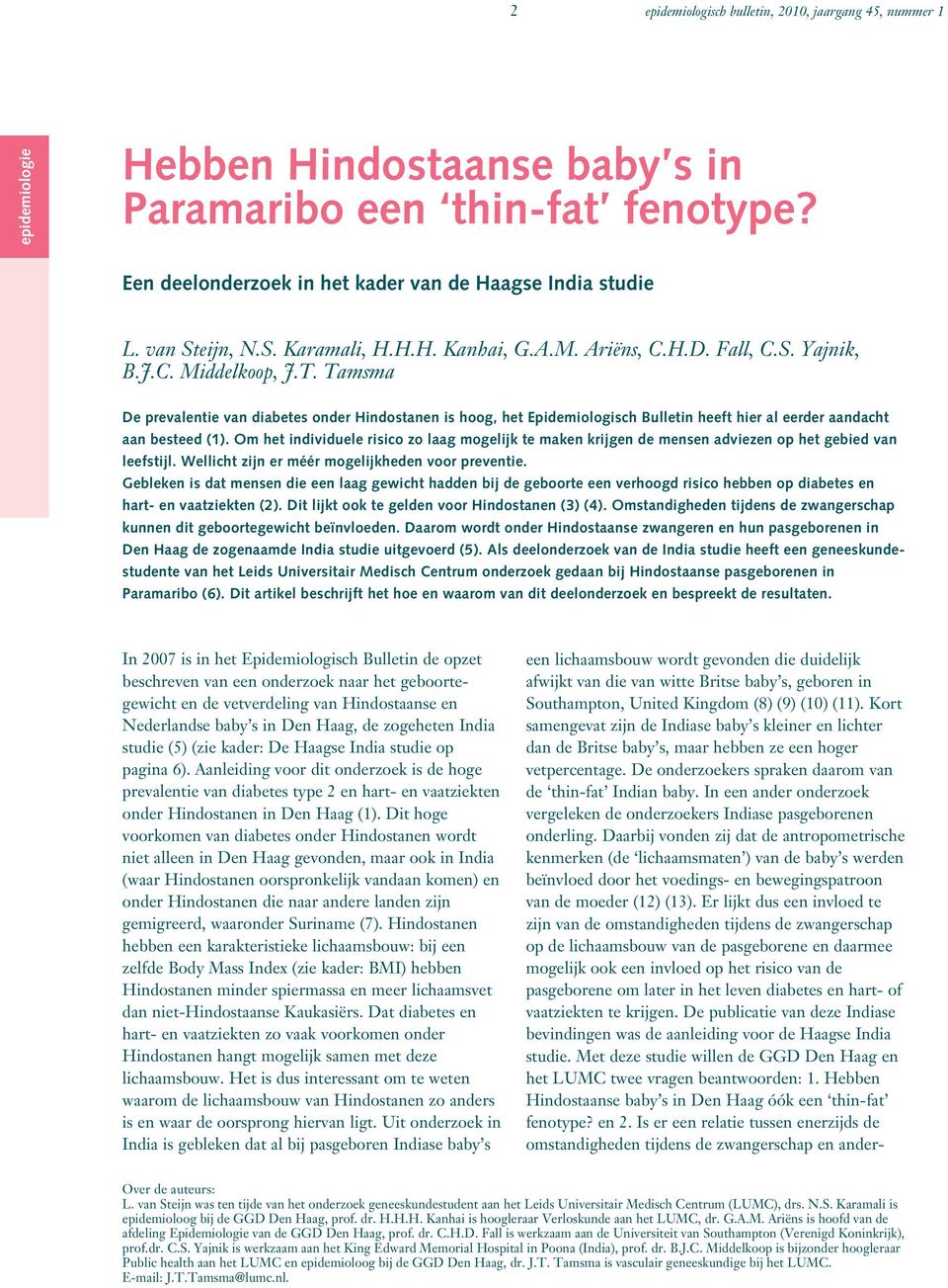 Tamsma De prevalentie van diabetes onder Hindostanen is hoog, het Epidemiologisch Bulletin heeft hier al eerder aandacht aan besteed (1).