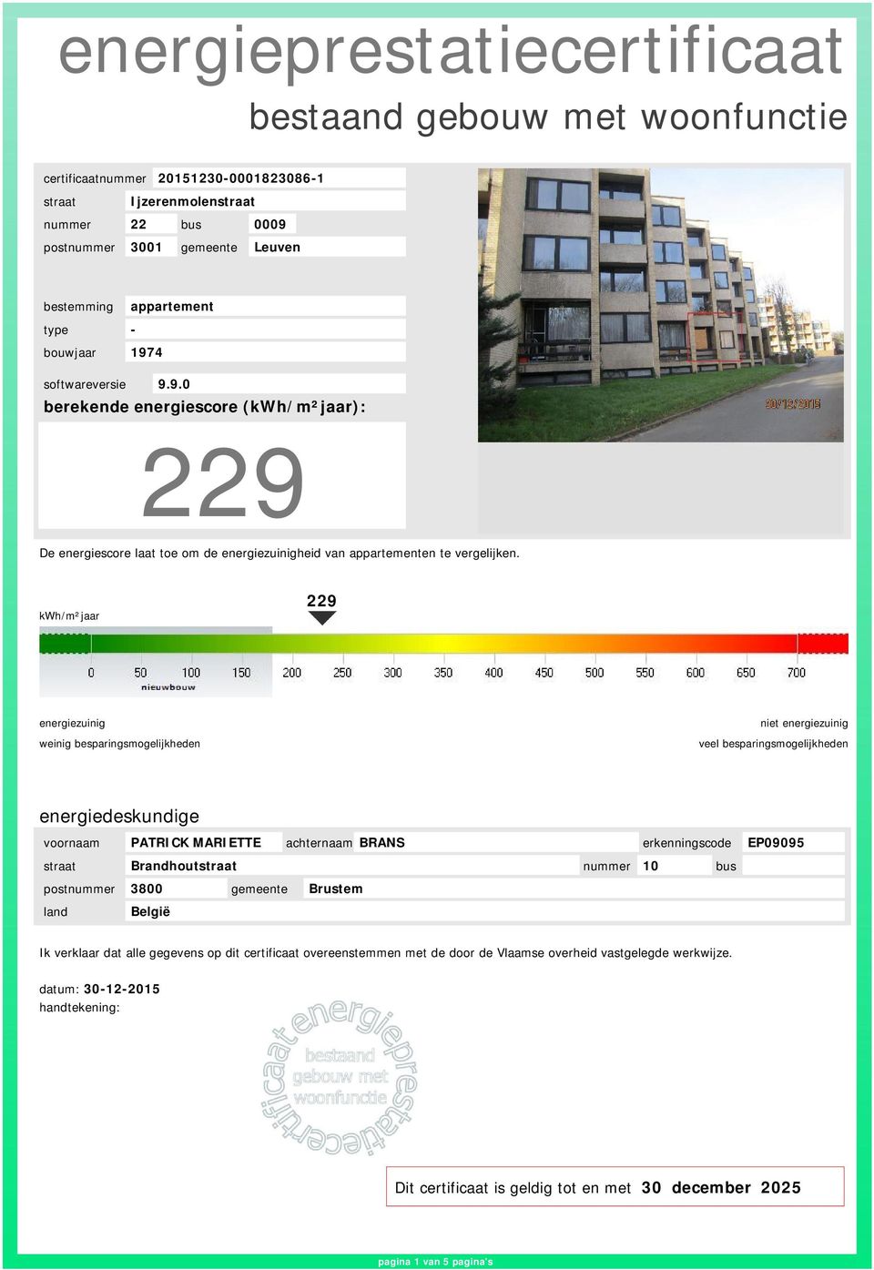 kwh/m²ar 229 weinig besparingsmogelijkheden niet veel besparingsmogelijkheden energiedeskundige voornaam PATRICK MARIETTE achternaam BRANS erkenningscode EP09095 straat Brandhoutstraat