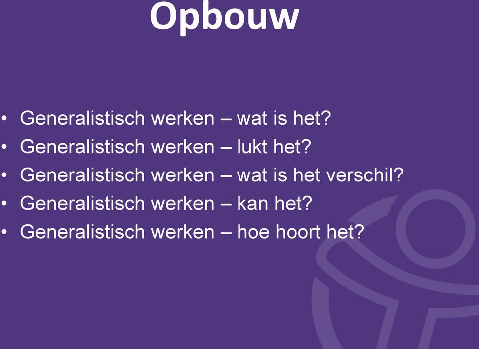 Generalistisch werken wat is het verschil?