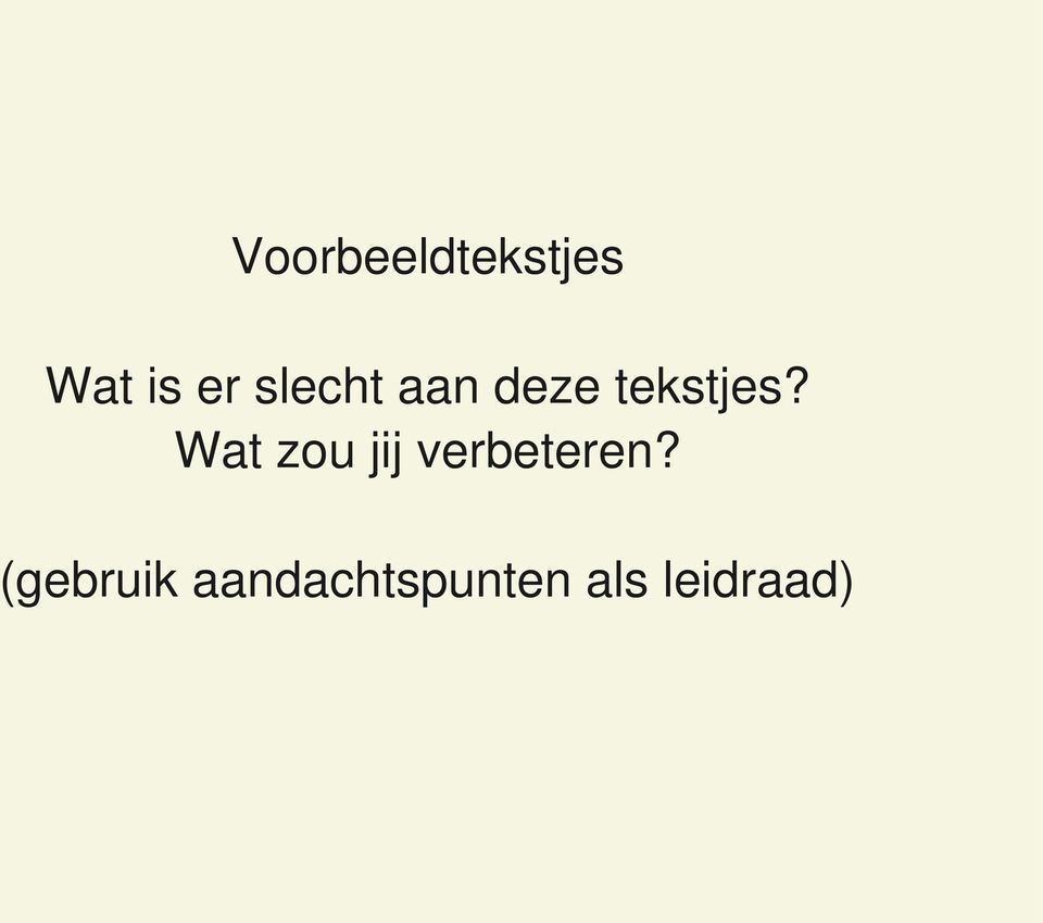 Wat zou jij verbeteren?