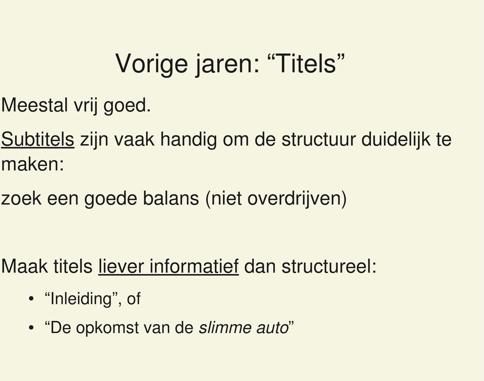 structuur duidelijk te maken: zoek een goede balans (niet