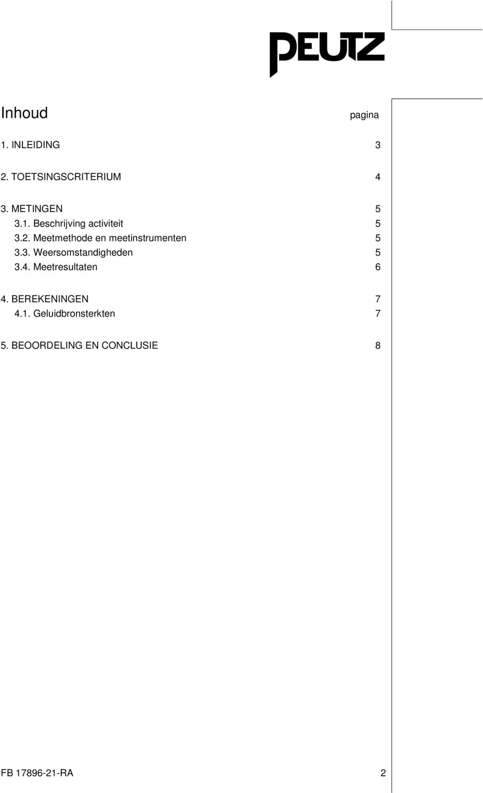 Meetmethode en meetinstrumenten 5 3.3. Weersomstandigheden 5 3.4.