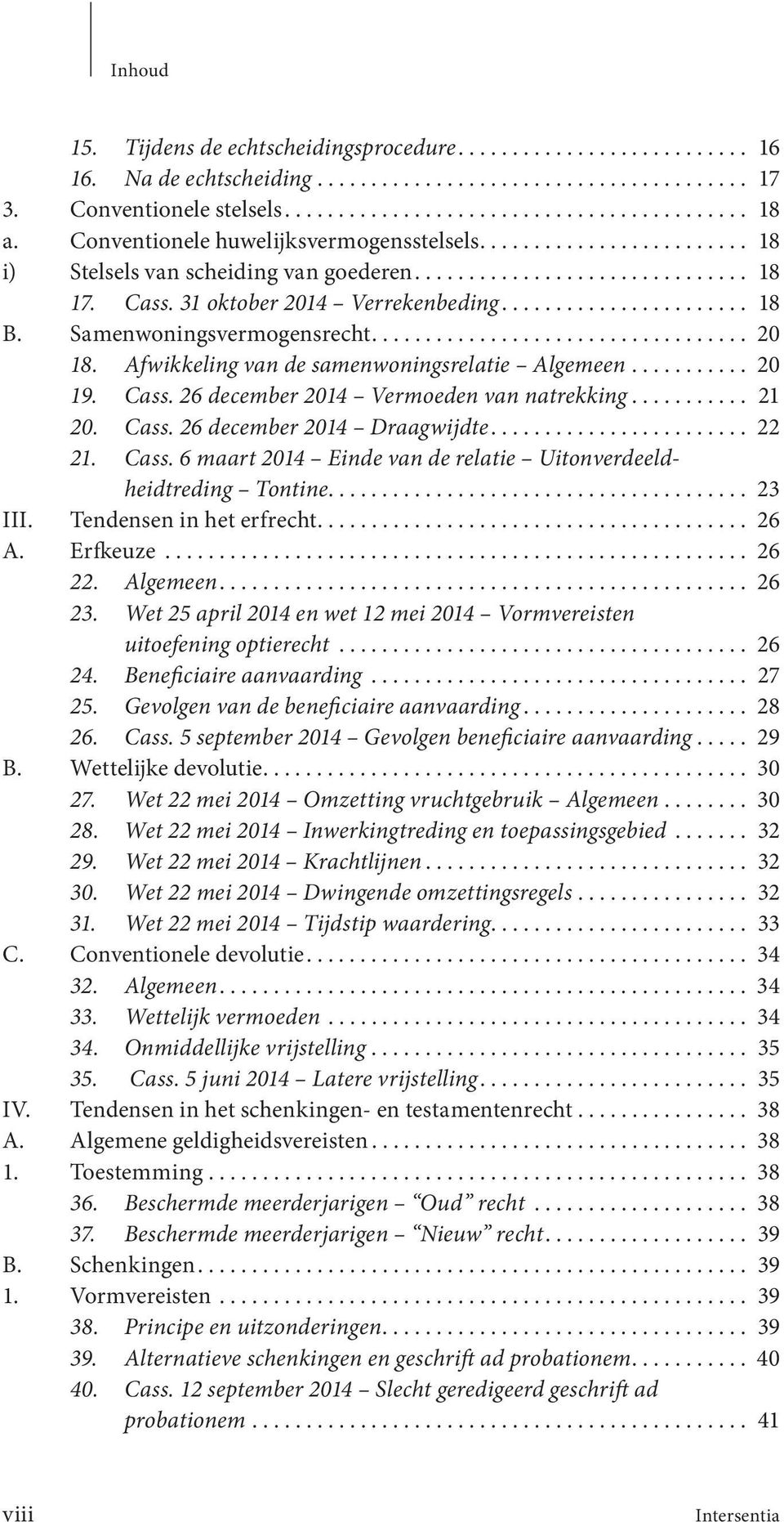 Samenwoningsvermogensrecht................................... 20 18. Afwikkeling van de samenwoningsrelatie Algemeen........... 20 19. Cass. 26 december 2014 Vermoeden van natrekking........... 21 20.