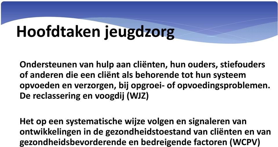 De reclassering en voogdij (WJZ) Het op een systematische wijze volgen en signaleren van