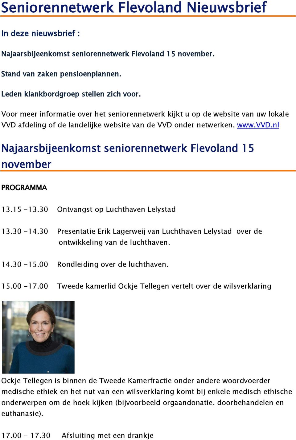 nl Najaarsbijeenkomst seniorennetwerk Flevoland 15 november PROGRAMMA 13.15-13.30 Ontvangst op Luchthaven Lelystad 13.30-14.