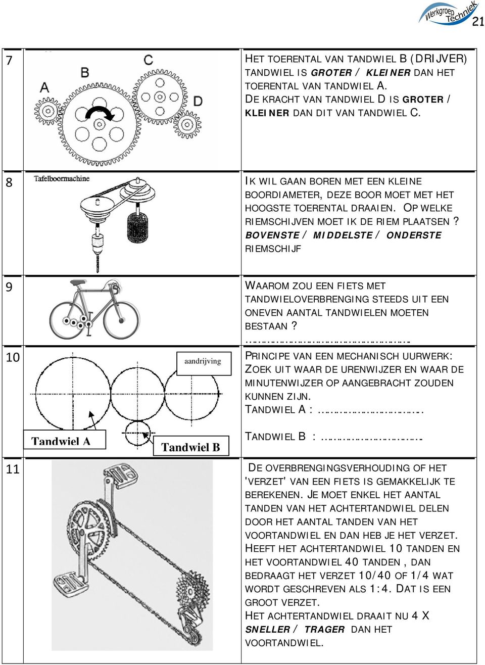 BOVENSTE / MIDDELSTE / ONDERSTE RIEMSCHIJF 9 WAAROM ZOU EEN FIETS MET TANDWIELOVERBRENGING STEEDS UIT EEN ONEVEN AANTAL TANDWIELEN MOETEN BESTAAN?