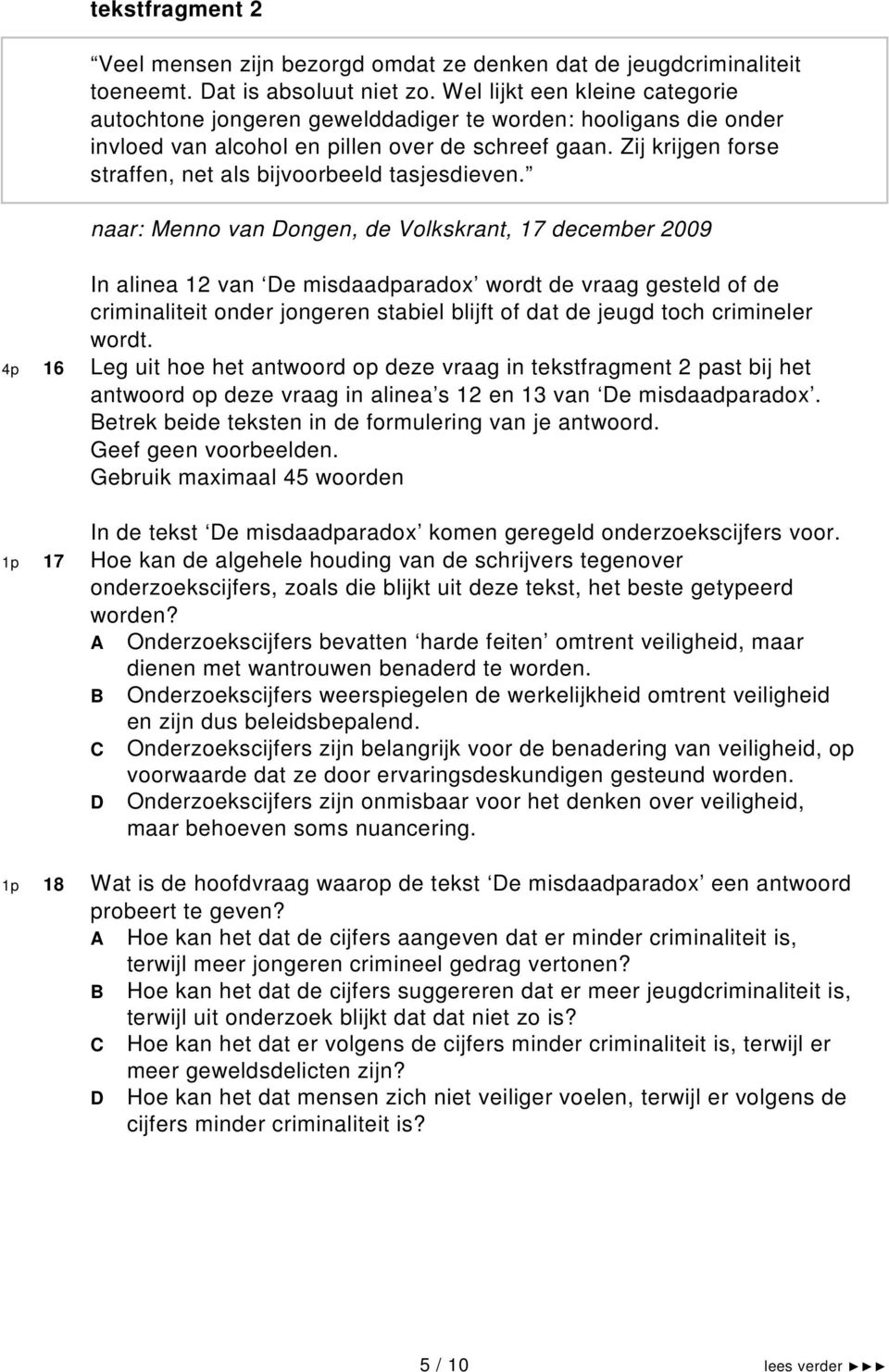 Zij krijgen forse straffen, net als bijvoorbeeld tasjesdieven.