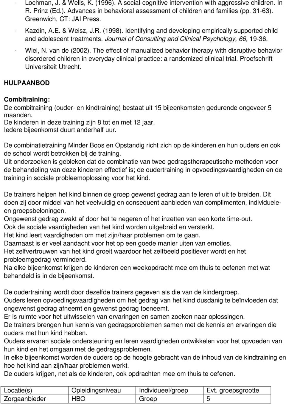 Journal of Consulting and Clinical Psychology, 66, 19-36. - Wiel, N. van de (2002).