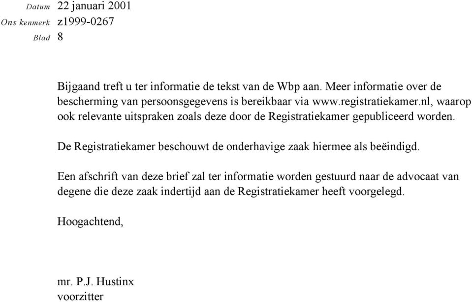 nl, waarop ook relevante uitspraken zoals deze door de Registratiekamer gepubliceerd worden.