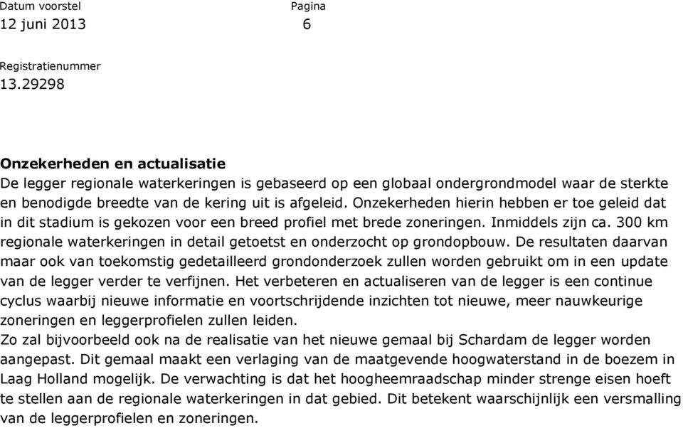 300 km regionale waterkeringen in detail getoetst en onderzocht op grondopbouw.