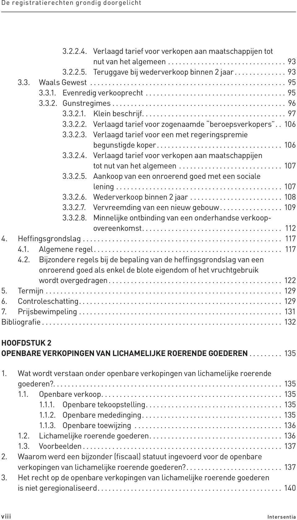 .............................................. 96 3.3.2.1. Klein beschrijf....................................... 97 3.3.2.2. Verlaagd tarief voor zogenaamde beroepsverkopers.. 106 3.3.2.3. Verlaagd tarief voor een met regeringspremie begunstigde koper.