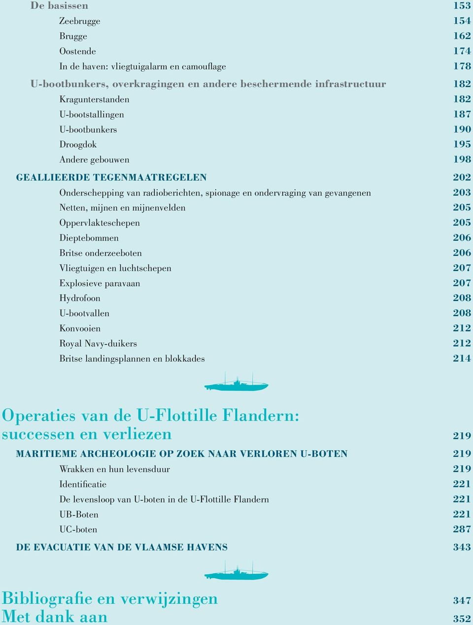 en mijnenvelden 205 Oppervlakteschepen 205 Dieptebommen 206 Britse onderzeeboten 206 Vliegtuigen en luchtschepen 207 Explosieve paravaan 207 Hydrofoon 208 U-bootvallen 208 Konvooien 212 Royal