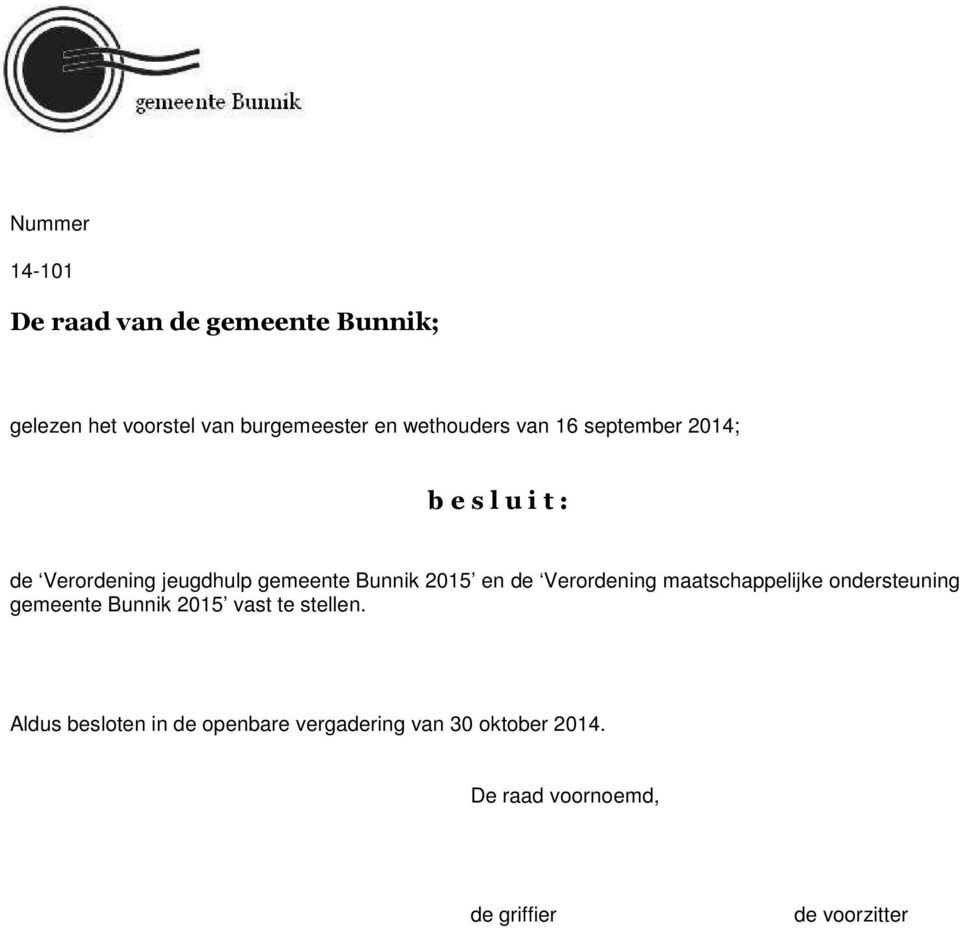 2015 en de Verordening maatschappelijke ondersteuning gemeente Bunnik 2015 vast te stellen.