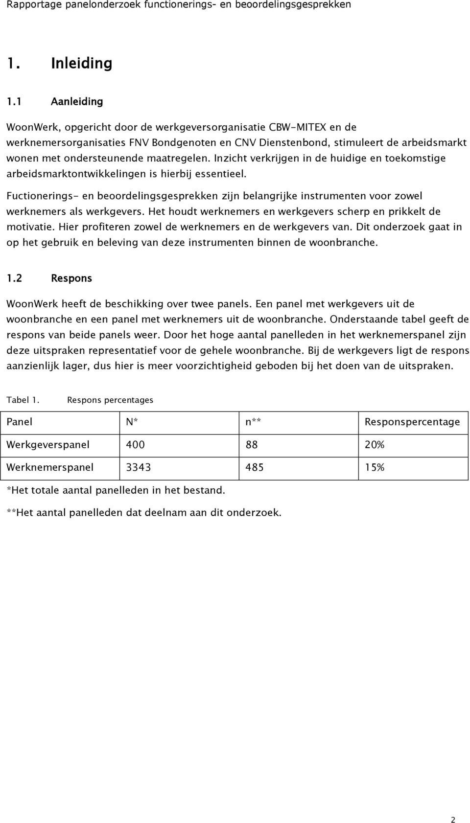 maatregelen. Inzicht verkrijgen in de huidige en toekomstige arbeidsmarktontwikkelingen is hierbij essentieel.