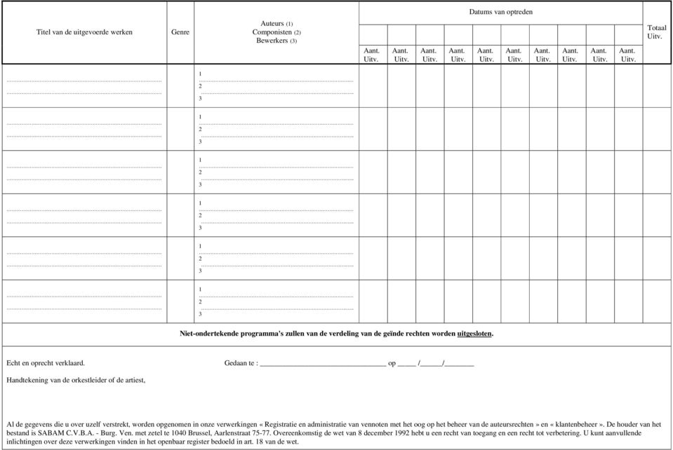 Gedaan te : op / / Handtekening van de orkestleider of de artiest, Al de gegevens die u over uzelf verstrekt, worden opgenomen in onze verwerkingen «Registratie en administratie van vennoten met het