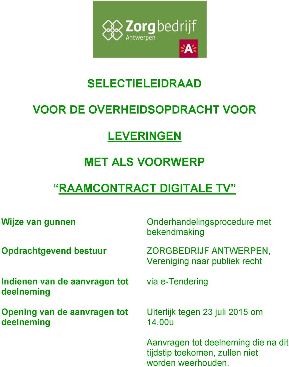 Onderhandelingsprocedure met bekendmaking ZORGBEDRIJF ANTWERPEN, Vereniging naar publiek recht via e-tendering