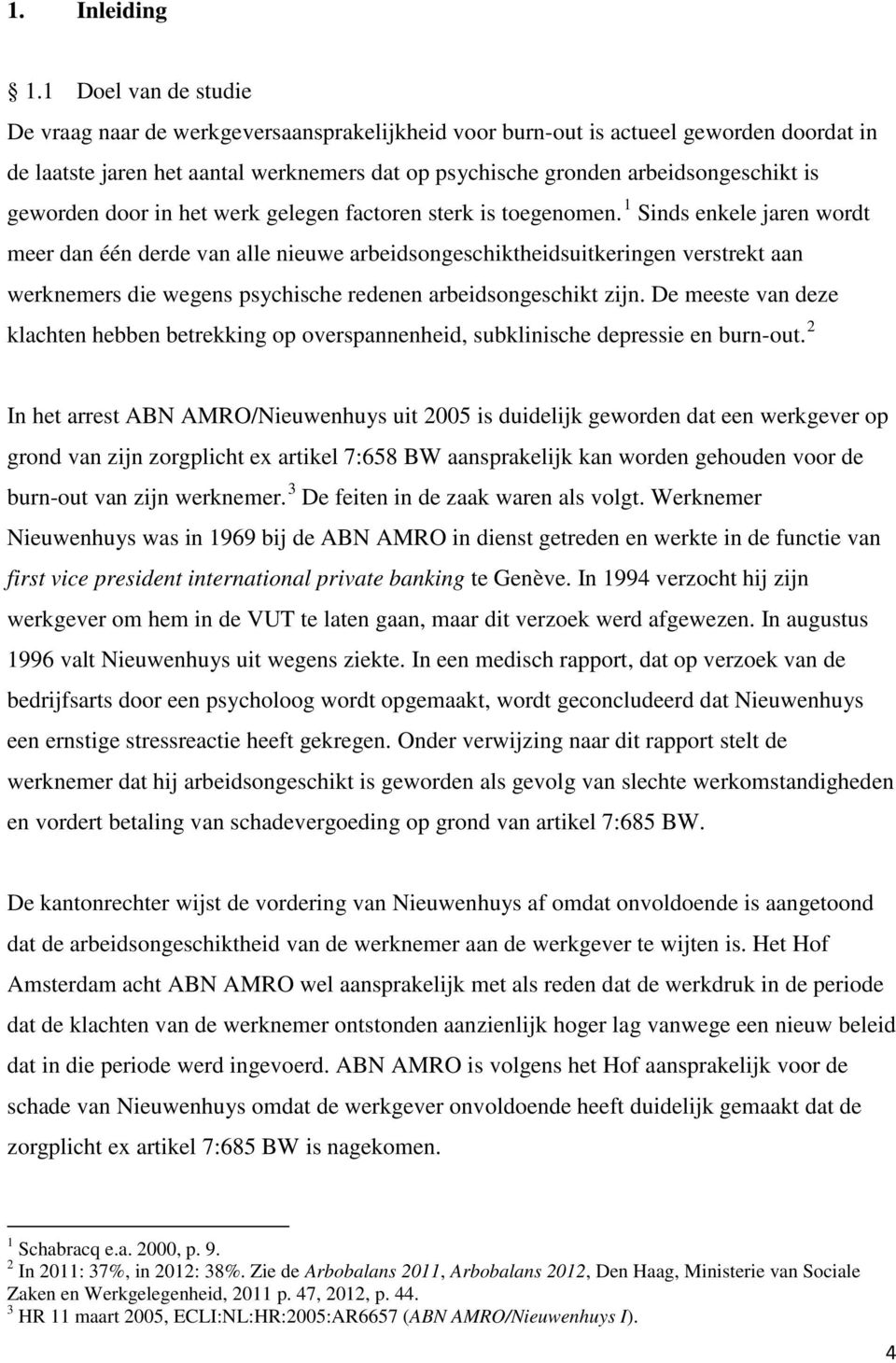 geworden door in het werk gelegen factoren sterk is toegenomen.