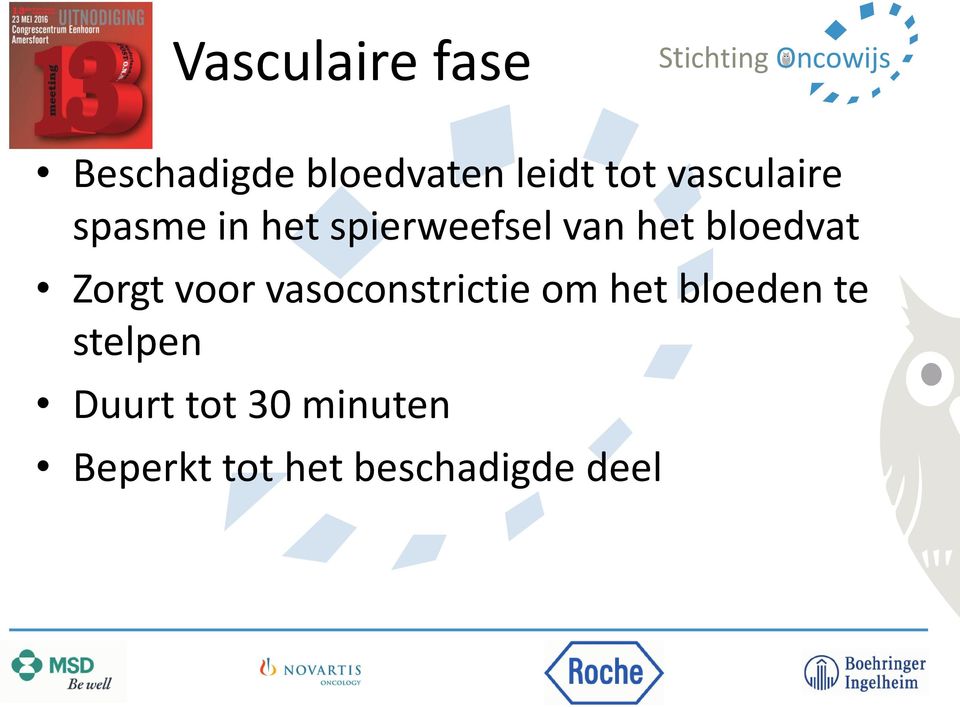 bloedvat Zorgt voor vasoconstrictie om het bloeden