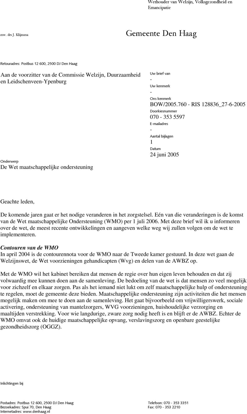 ondersteuning Uw brief van - Uw kenmerk - Ons kenmerk BOW/2005.