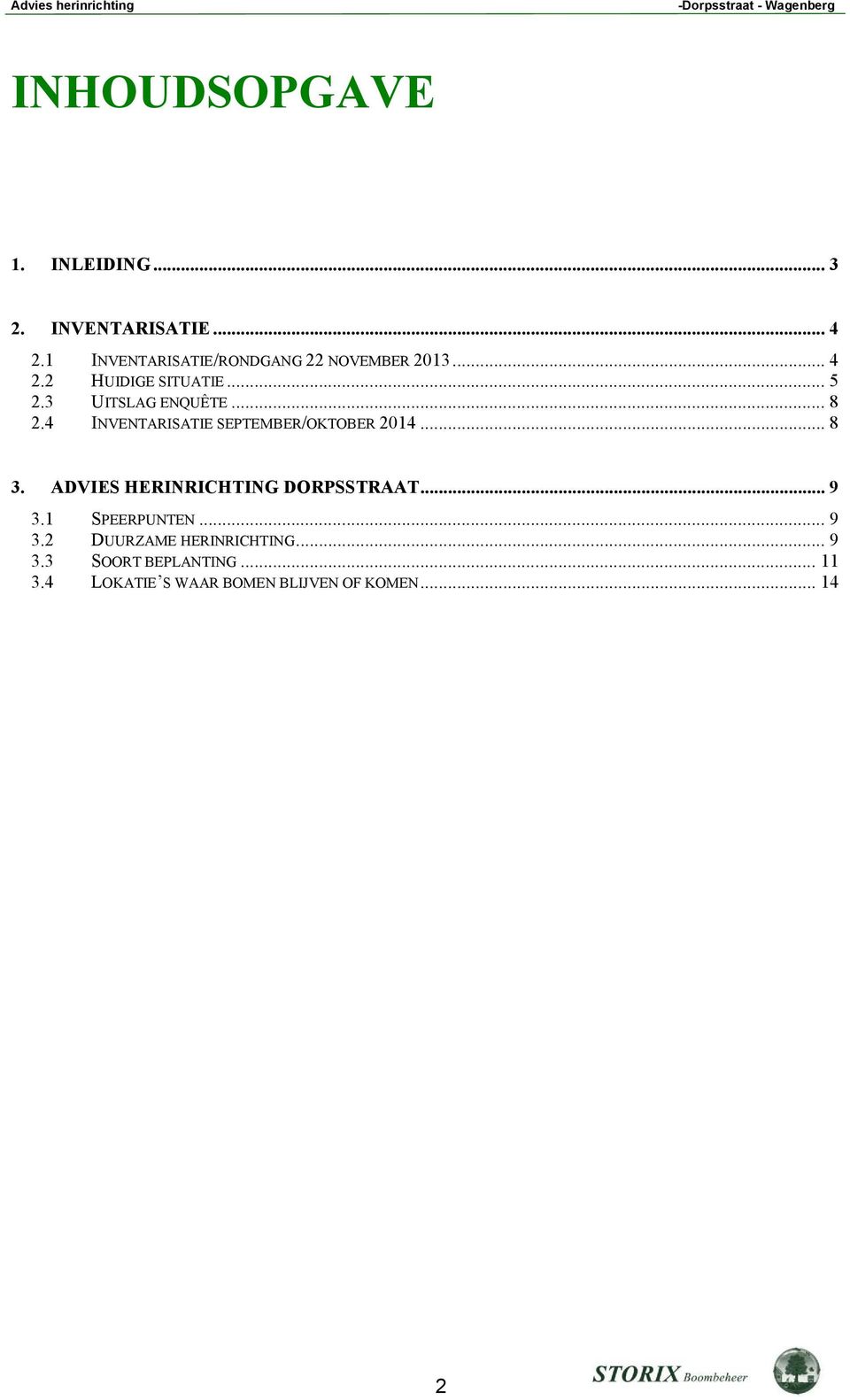 .. 8 2.4 INVENTARISATIE SEPTEMBER/OKTOBER 2014... 8 3. ADVIES HERINRICHTING DORPSSTRAAT... 9 3.