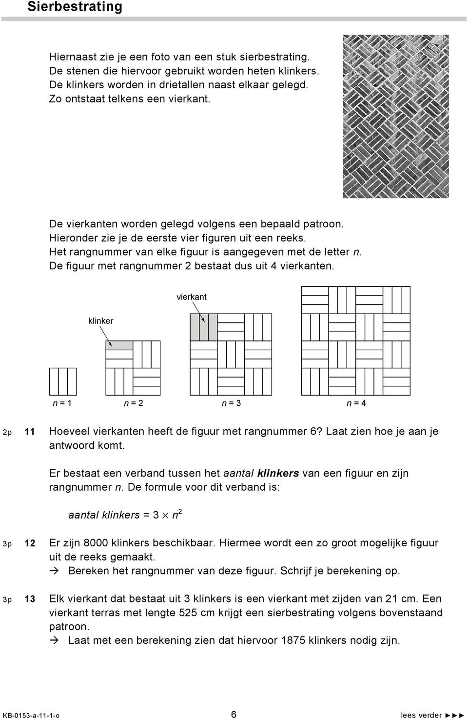 Het rangnummer van elke figuur is aangegeven met de letter n. De figuur met rangnummer 2 bestaat dus uit 4 vierkanten.