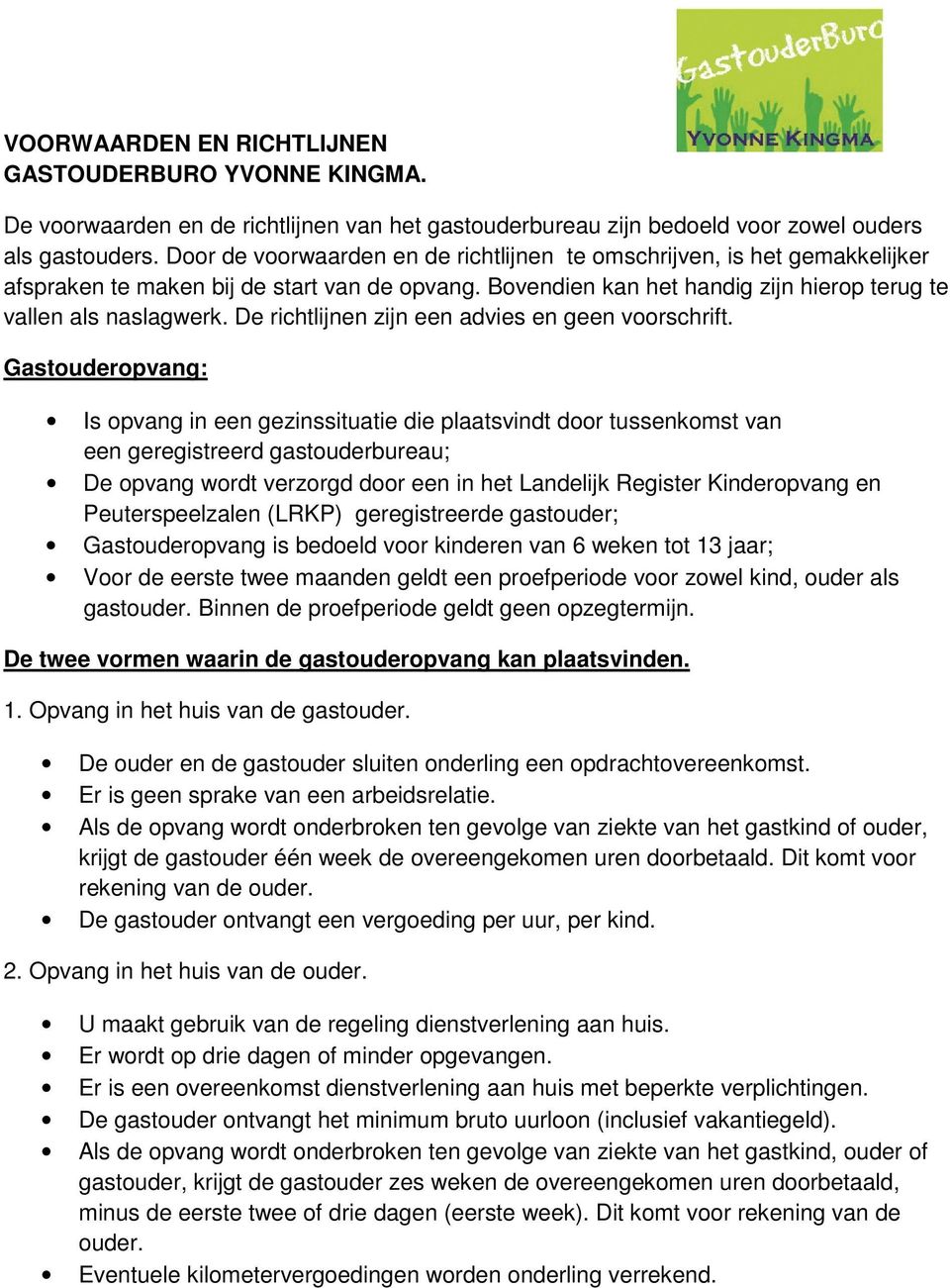 De richtlijnen zijn een advies en geen voorschrift.