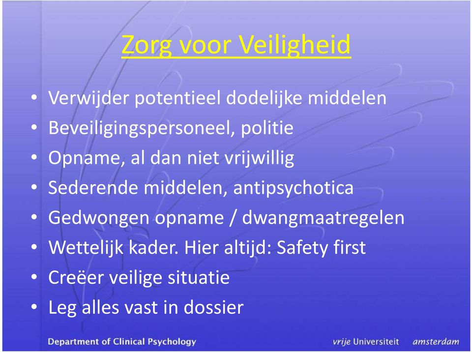 middelen, antipsychotica Gedwongen opname / dwangmaatregelen Wettelijk