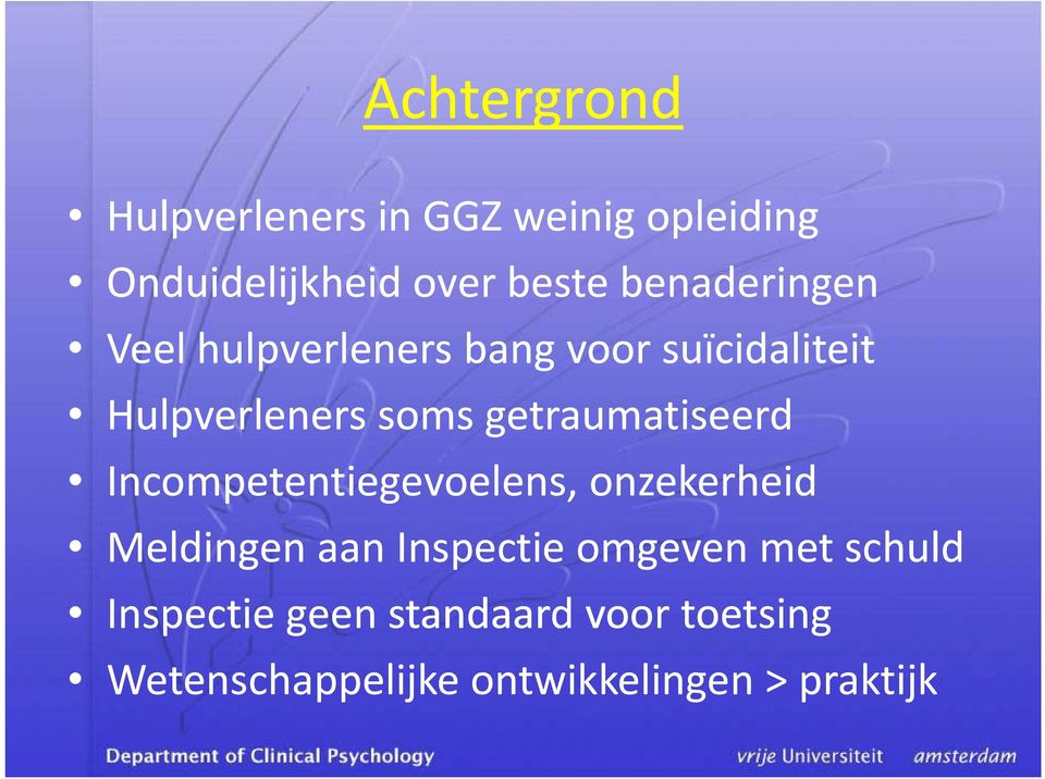 getraumatiseerd Incompetentiegevoelens, onzekerheid Meldingen aan Inspectie