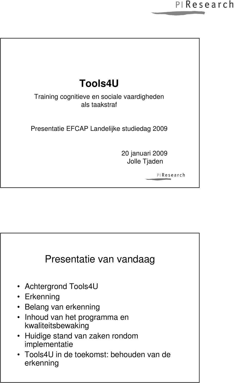 Achtergrond Tools4U Erkenning Belang van erkenning Inhoud van het programma en