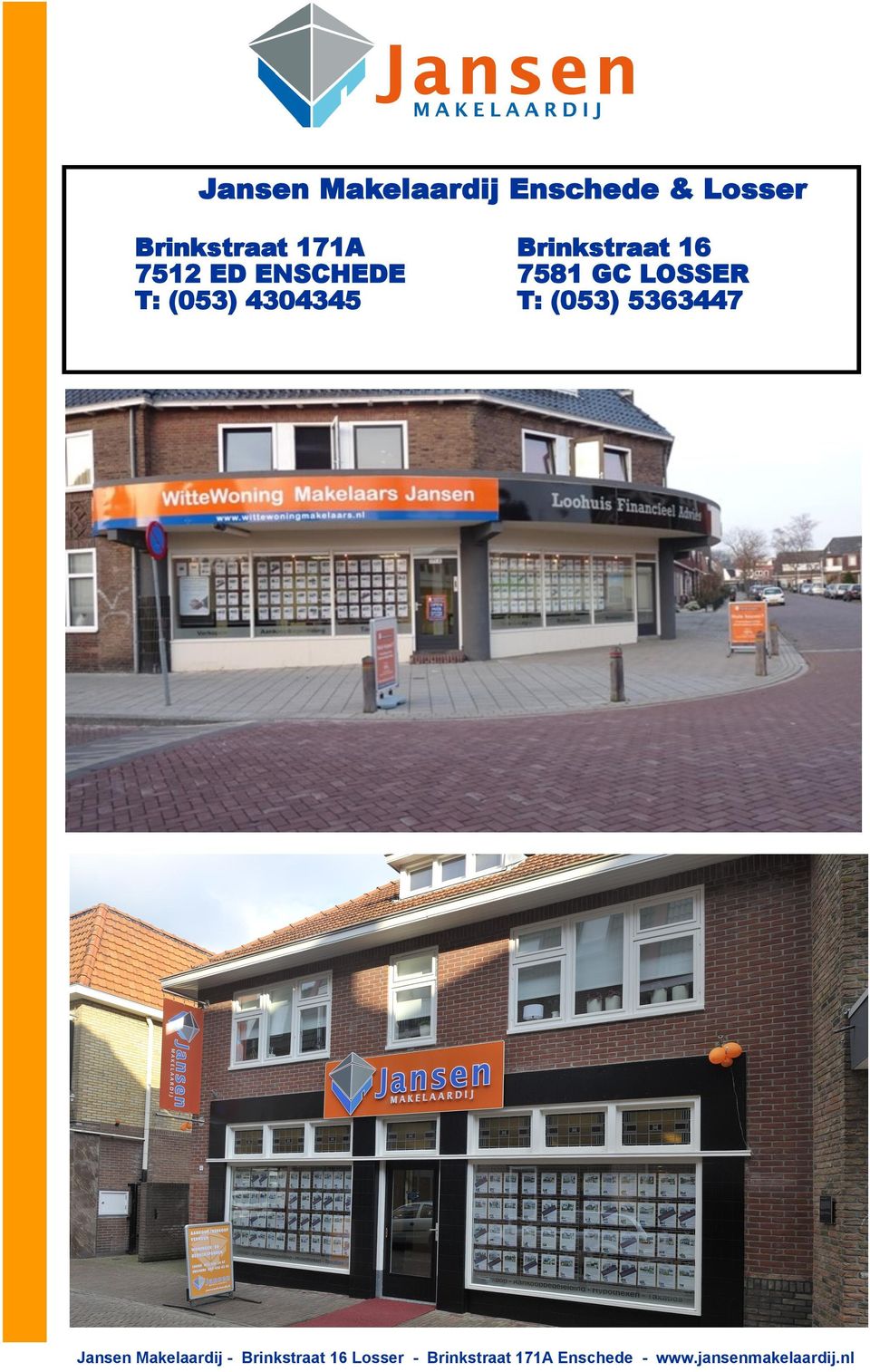 LOSSER T: (053) 5363447 Jansen Makelaardij - Brinkstraat